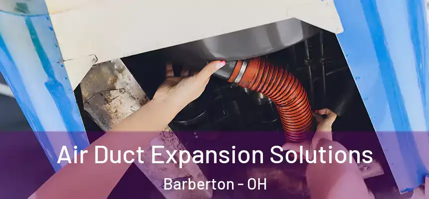  Air Duct Expansion Solutions Barberton - OH