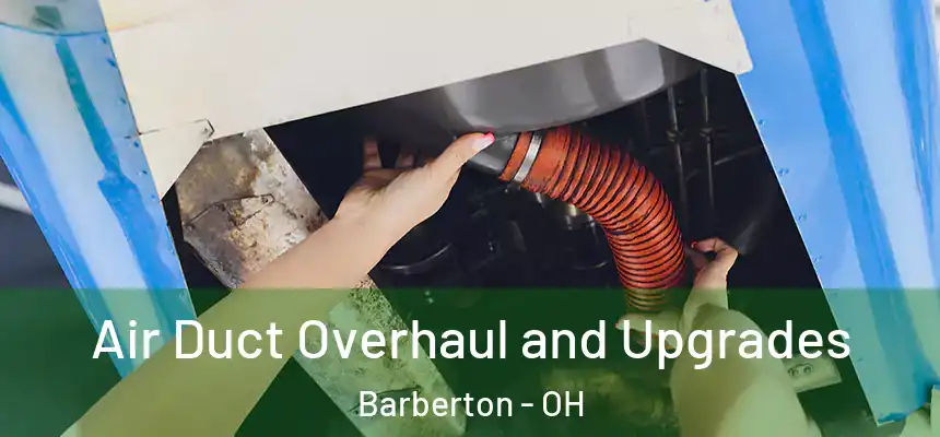  Air Duct Overhaul and Upgrades Barberton - OH