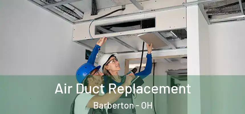  Air Duct Replacement Barberton - OH