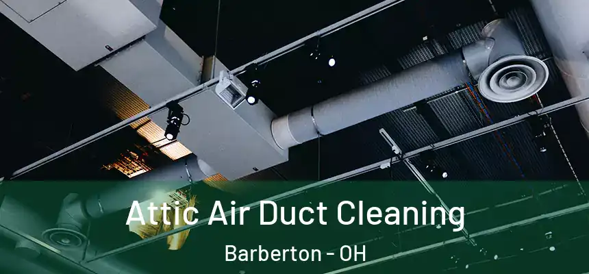  Attic Air Duct Cleaning Barberton - OH