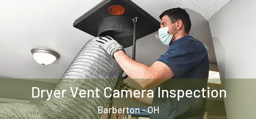  Dryer Vent Camera Inspection Barberton - OH