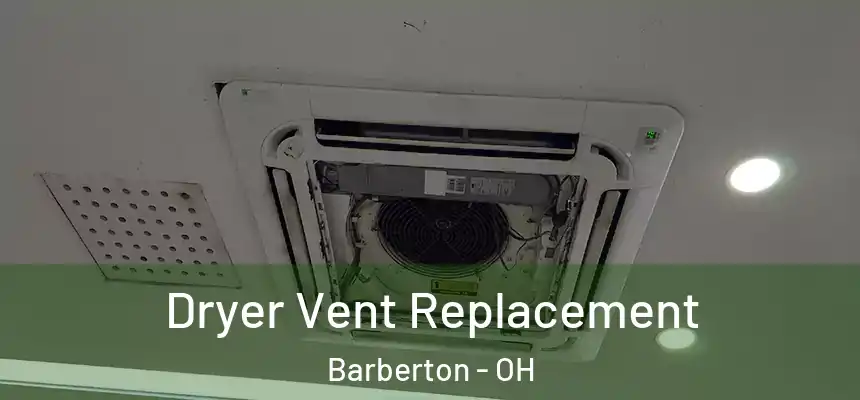  Dryer Vent Replacement Barberton - OH