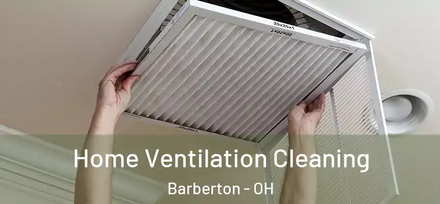  Home Ventilation Cleaning Barberton - OH