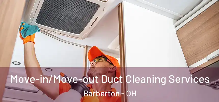 Move-in/Move-out Duct Cleaning Services Barberton - OH