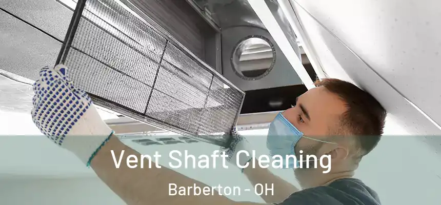  Vent Shaft Cleaning Barberton - OH