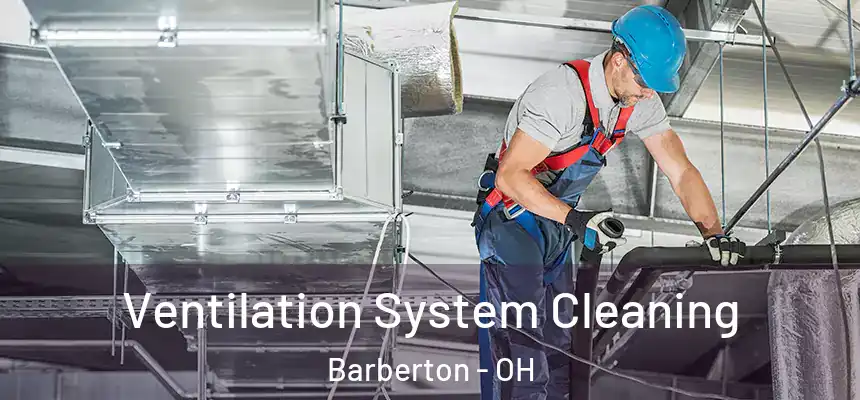  Ventilation System Cleaning Barberton - OH